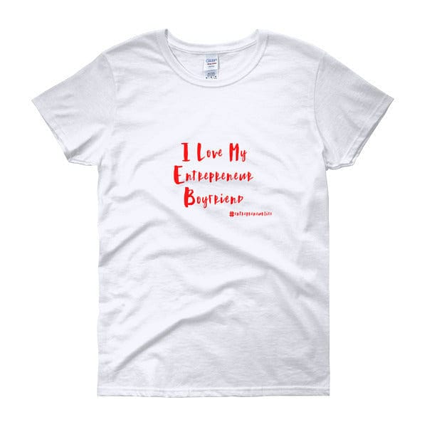 I Love My Entrepreneur Boyfriend white