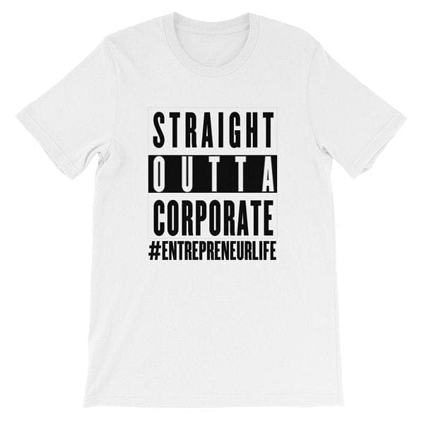 Straight Outta Corporate Unisex short sleeve t-shirt - Black Print - Entrepreneur Life