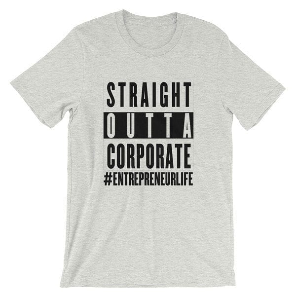 Straight Outta Corporate Unisex short sleeve t-shirt - Black Print - Entrepreneur Life