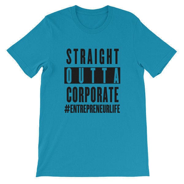 Straight Outta Corporate Unisex short sleeve t-shirt - Black Print - Entrepreneur Life
