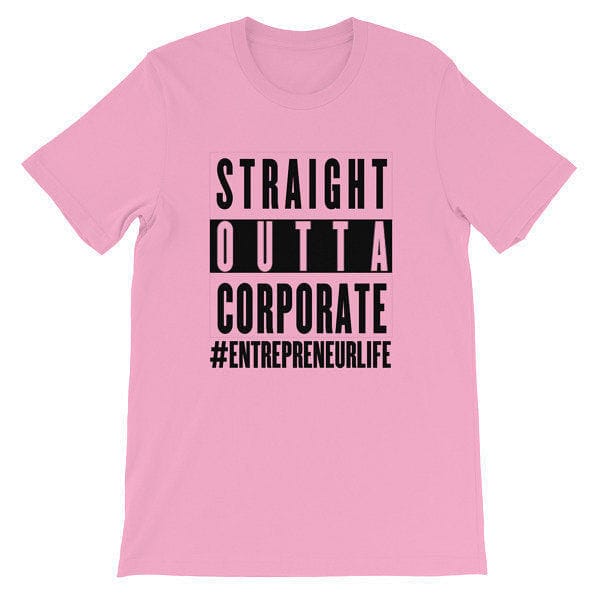 Straight Outta Corporate Unisex short sleeve t-shirt - Black Print - Entrepreneur Life