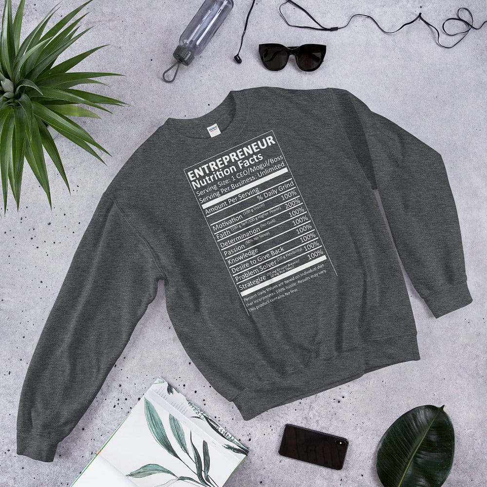 Entrepreneur Life Nutrition Facts Unisex Sweatshirt - Entrepreneur Life