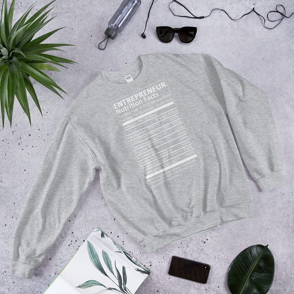 Entrepreneur Life Nutrition Facts Unisex Sweatshirt - Entrepreneur Life