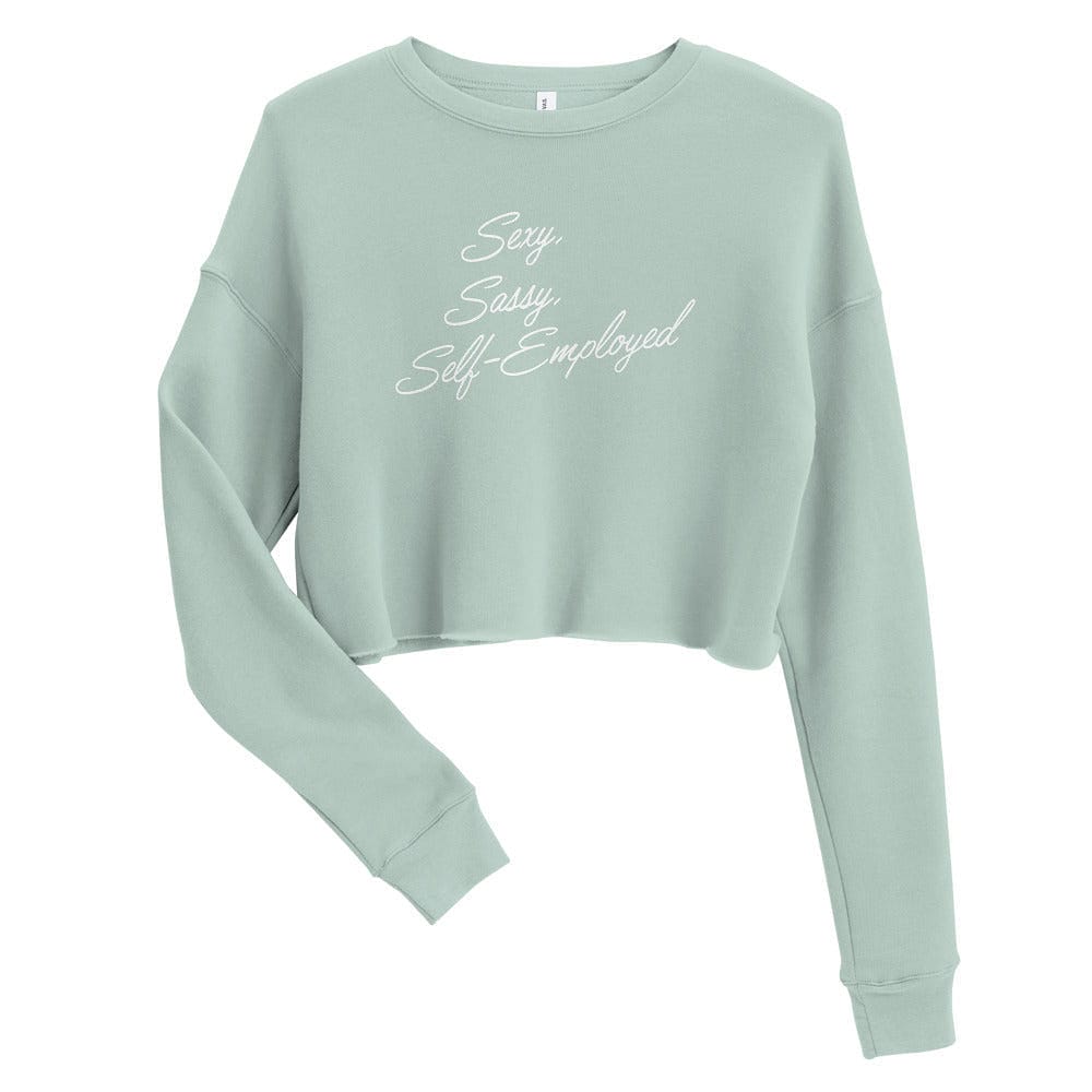 Sexy, Sassy, Self-Employed Crop Sweatshirt - Entrepreneur Life