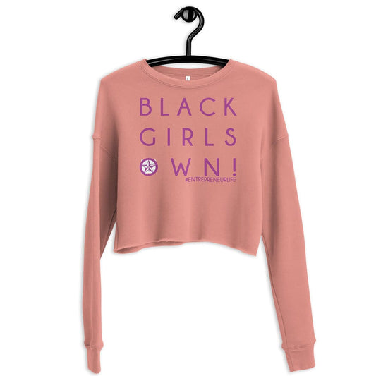 Black Girls Own! Ladies Crop Sweatshirt - Entrepreneur Life