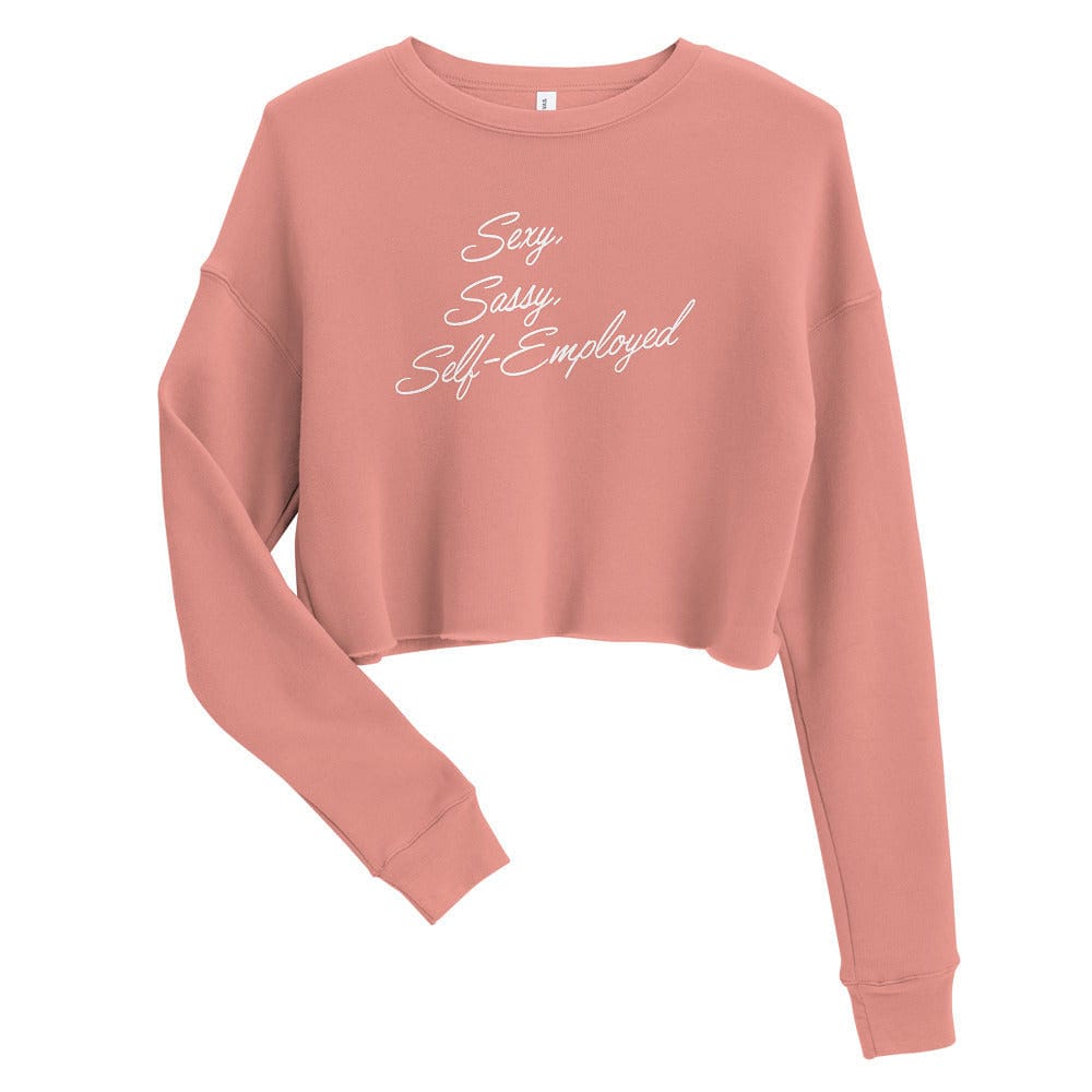 Sexy, Sassy, Self-Employed Crop Sweatshirt - Entrepreneur Life