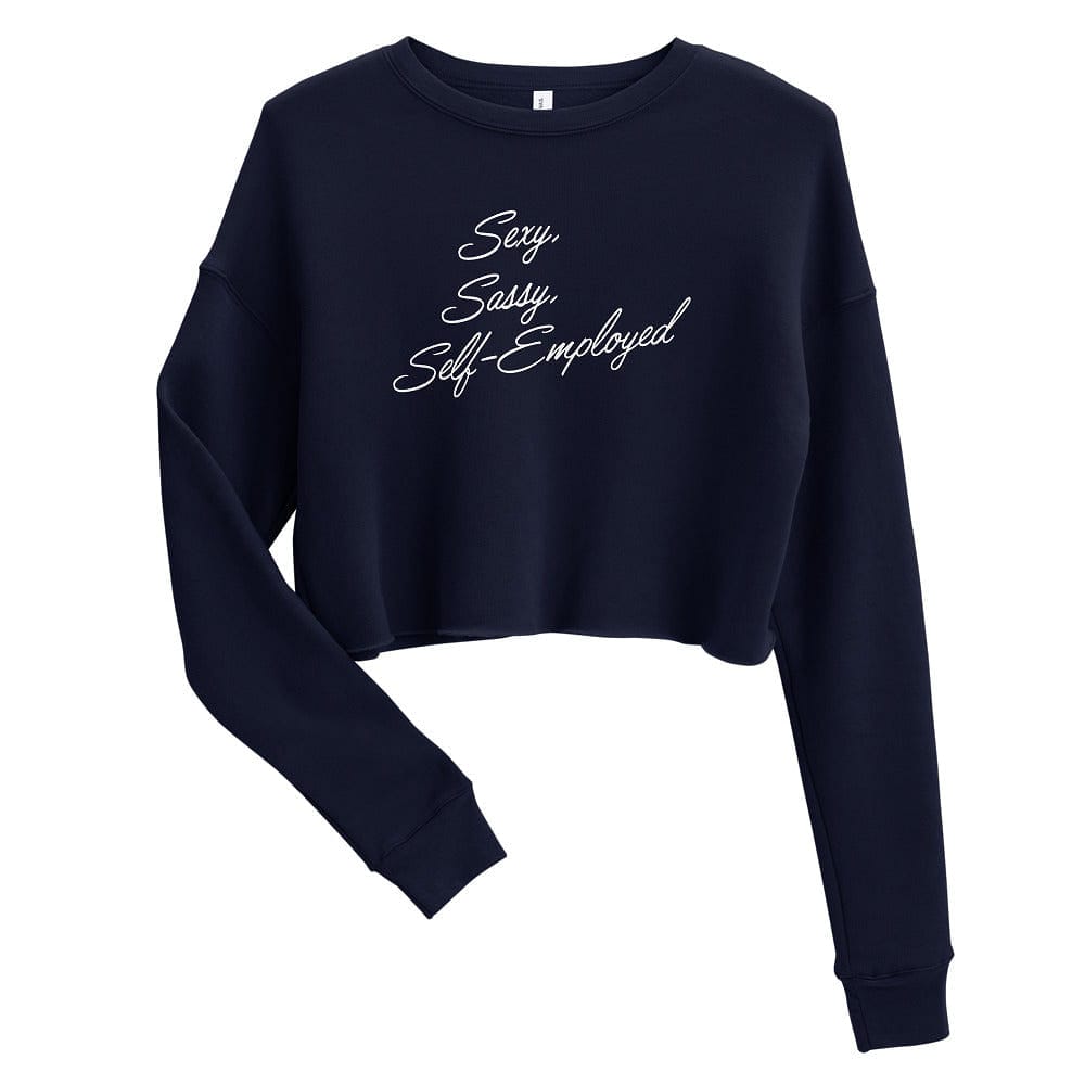 Sexy, Sassy, Self-Employed Crop Sweatshirt - Entrepreneur Life