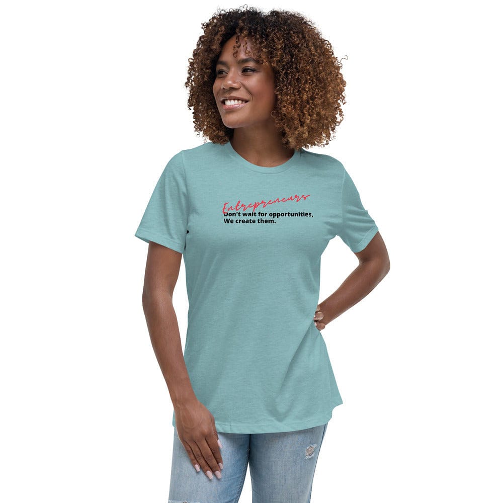 Entrepreneurs Don't Wait Women's Relaxed T-Shirt - Entrepreneur Life