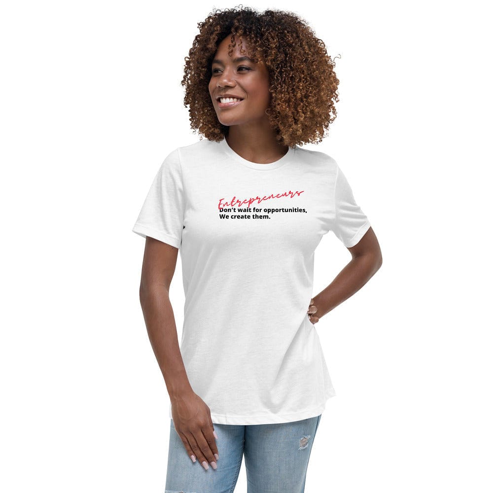 Entrepreneurs Don't Wait Women's Relaxed T-Shirt - Entrepreneur Life